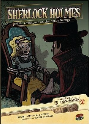 Sherlock Holmes and the Adventure at the Abbey Grange by Arthur Conan Doyle, M.J. Cosson, Murray Shaw