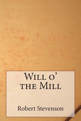 Will o' the Mill by Robert Louis Stevenson