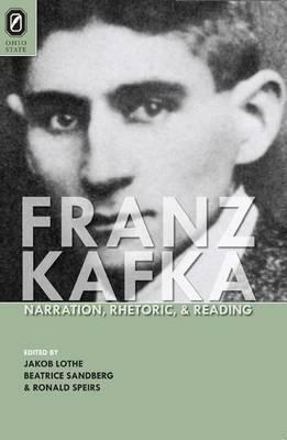Franz Kafka: Narration, Rhetoric, and Reading by 