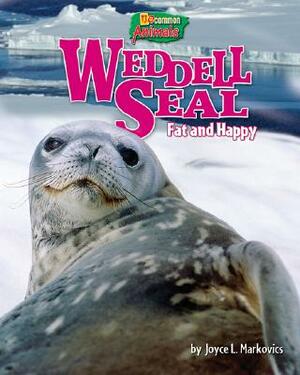 Weddell Seal: Fat and Happy by Joyce L. Markovics