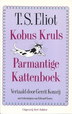 Kobus Kruls Parmantige Kattenboek by Edward Gorey, Gerrit Komrij, T.S. Eliot