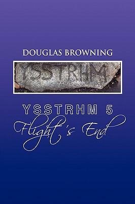 Ysstrhm 5, Flight's End by Douglas Browning