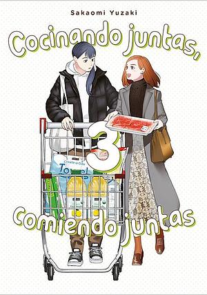 Cocinando juntas, comiendo juntas, vol. 3 by Sakaomi Yuzaki, Ana María Caro