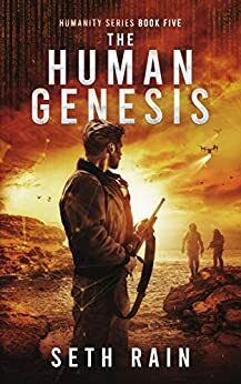 The Human Genesis: The Final Apocalyptic, Dystopian Instalment by Seth Rain