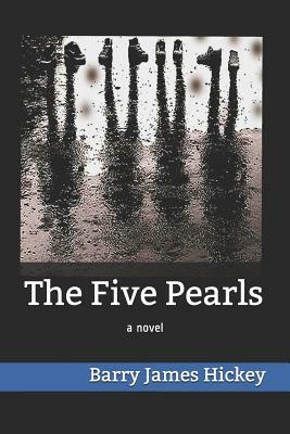 The Five Pearls by Barry James Hickey