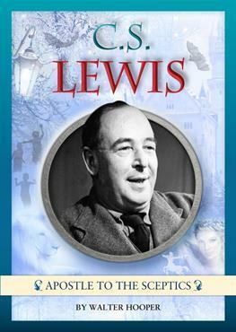 C S Lewis: Apostle to the Sceptics by Walter Hooper