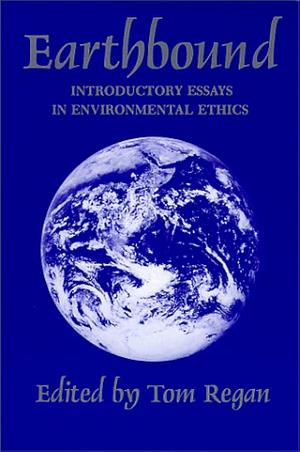 Earthbound: Introductory Essays in Environmental Ethics by Tom Regan