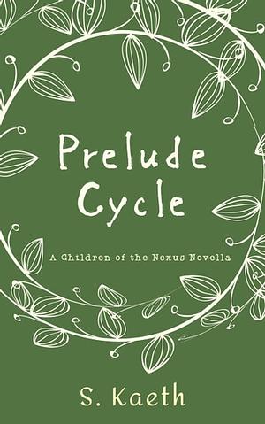 Prelude Cycle by S. Kaeth