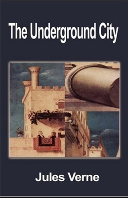 The Underground City Annotated by Jules Verne