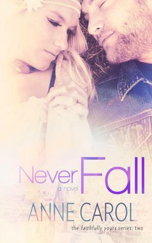 Never Fall by Anne Carol