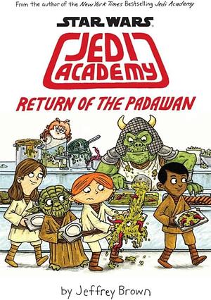 Jedi Academy 2 Return Of The Padawan by Jeffrey Brown, Jeffrey Brown