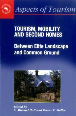 Tourism, Mobility and Second Homes: Between Elite Landscape and Common Ground by 