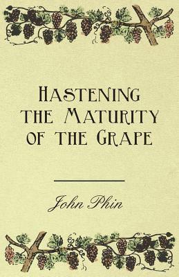 Hastening the Maturity of the Grape by William Chamberlain Strong, John Phin