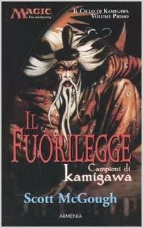 Il fuorilegge: Campioni di Kamigawa by Scott McGough