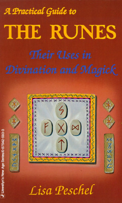 A Practical Guide to the Runes: Their Uses in Divination and Magic by Lisa Peschel