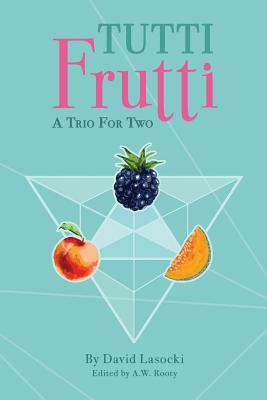 Tutti Frutti: A Trio for Two by David Lasocki