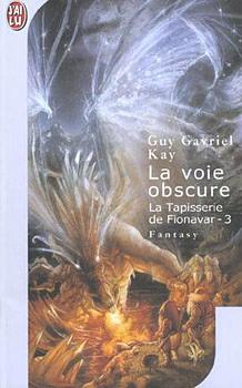 La voie obscure by Guy Gavriel Kay