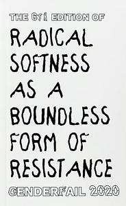 Radical Softness as a Boundless Form of Resistance Reader by Be Oakley
