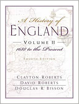 A History of England, Volume 2: 1688 to the Present by David F. Roberts, Clayton Roberts