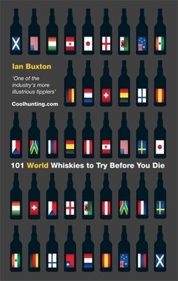 101 World Whiskies to Try Before You Die by Ian Buxton