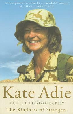 The Kindness of Strangers: The Autobiography by Kate Adie