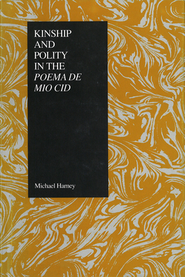 Kinship and Polity in the Poema de Mio Cid by Michael Harney