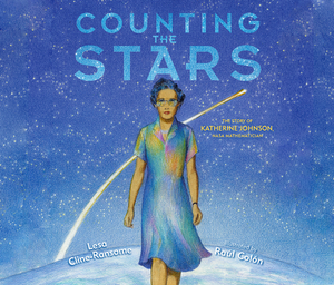 Counting the Stars: The Story of Katherine Johnson, NASA Mathematician by Lesa Cline-Ransome