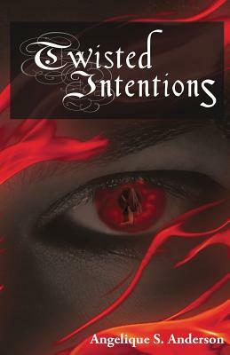 Twisted Intentions by Angelique S. Anderson
