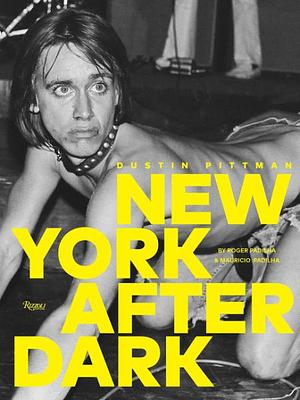 Dustin Pittman: New York After Dark by Mauricio Padilha, Roger Padilha