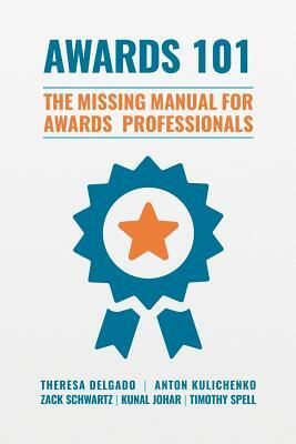 Awards 101: The Missing Manual for Awards Professionals by Anton Kulichenko, Zack Schwartz, Kunal Johar