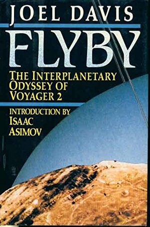 Flyby: The Interplanetary Odyssey of Voyager 2 by Joel Davis