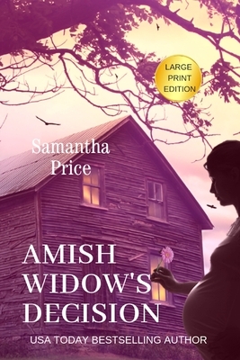 Amish Widow's Decision LARGE PRINT by Samantha Price