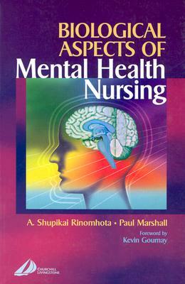 Biological Aspects of Mental Health Nursing by Shupi Rinomhota, Paul Marshall