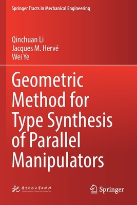 Geometric Method for Type Synthesis of Parallel Manipulators by Qinchuan Li, Wei Ye, Jacques M. Hervé