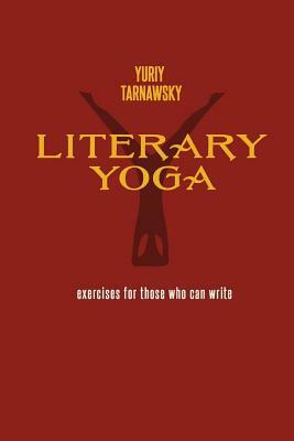 Literary Yoga by Yuriy Tarnawsky