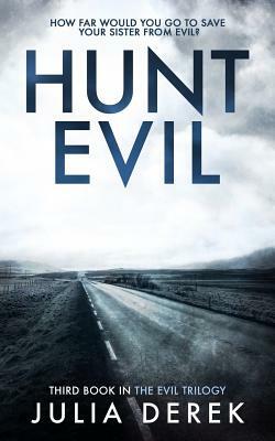 Hunt Evil: A Psychological Thriller That Will Hook You Till the Last Page by Julia Derek