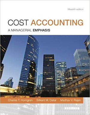 Cost Accounting: A Managerial Emphasis with MyAccountingLab & eText Access Card by Madhav Rajan, Srikant M. Datar, Charles T. Horngren