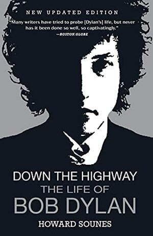 Down the Highway: The Life of Bob Dylan by Howard Sounes