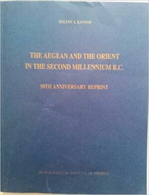 The Aegean and the Orient in the Second Millennium B.C. by Helene J. Kantor