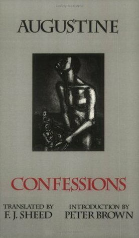 Confessions, Books 1-13 by Saint Augustine, Frank Sheed, Peter R.L. Brown
