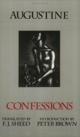 Confessions, Books 1-13 by Frank Sheed, Peter R.L. Brown, Saint Augustine