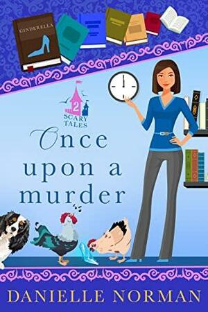 Once Upon A Murder by Danielle Norman