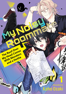 My Noisy Roommate: The Roof Over My Head Comes With Monsters and a Hottie, Vol. 1 by Kaho Ozaki
