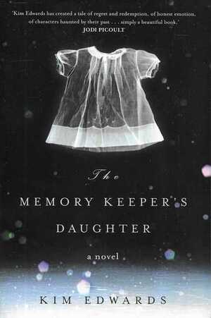 The Memory Keeper's Daughter by Kim Edwards