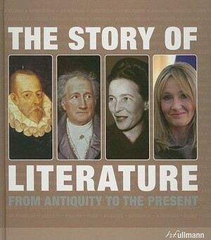 The Story of Literature: From Antiquity to the Present by Daniel Andersson, Michael Macaroon, Maria Lord