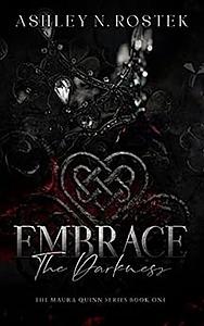 Embrace the Darkness by Ashley N. Rostek