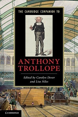 The Cambridge Companion to Anthony Trollope by Lisa Niles, Carolyn Dever