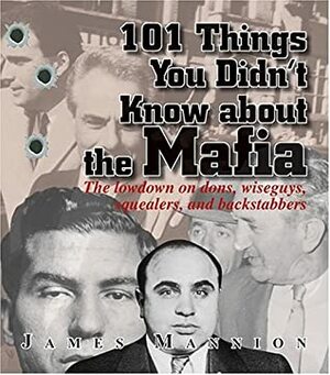 101 Things You Didn't Know About The Mafia by James Mannion