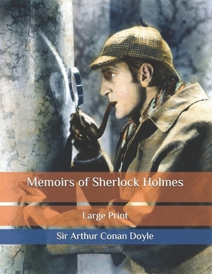 Memoirs of Sherlock Holmes: Large Print by Arthur Conan Doyle