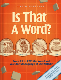 Is That a Word?: From AA to Zzz, the Weird and Wonderful Language of Scrabble by David Bukszpan